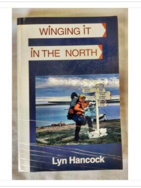 Winging It in the North Hancock 1996 Oolichan ISBN 0-88982-159-3